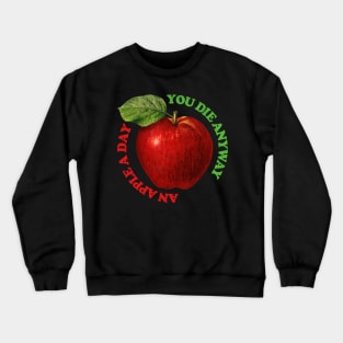 An Apple A Day You Die Anyway / Retro Nihilism Design Crewneck Sweatshirt